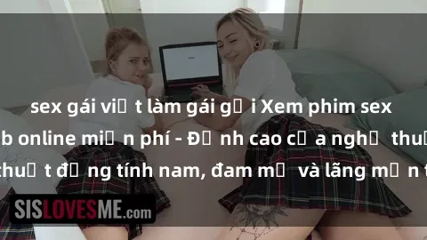 sex gái việt làm gái gọi Xem phim sex người Pháp vietsub online miễn phí - Đỉnh cao của nghệ thuật đồng tính nam, đam mỹ và lãng mạn từ xứ sở hoa hồng!