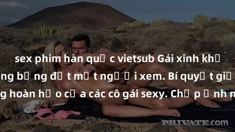 sex phim hàn quốc vietsub Gái xinh khỏa thân khoe dáng nóng bỏng đốt mắt người xem. Bí quyết giữ vóc dáng hoàn hảo của các cô gái sexy. Chụp ảnh nude tự tin không sợ lộ hàng.