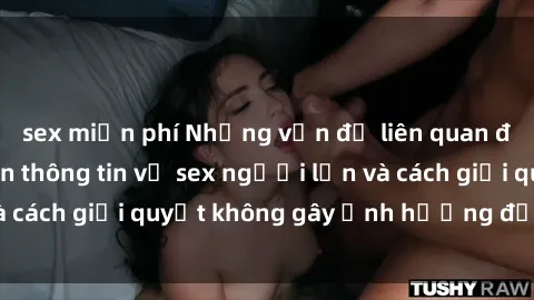 sex miễn phí Những vấn đề liên quan đến việc tiếp cận thông tin về sex người lớn và cách giải quyết không gây ảnh hưởng đến trẻ em