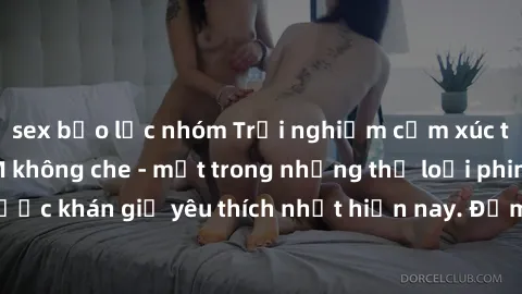 sex bạo lực nhóm Trải nghiệm cảm xúc thăng hoa với jav SM không che - một trong những thể loại phim người lớn được khán giả yêu thích nhất hiện nay. Đảm bảo đem lại sự hấp dẫn, kích thích tối đa cho n