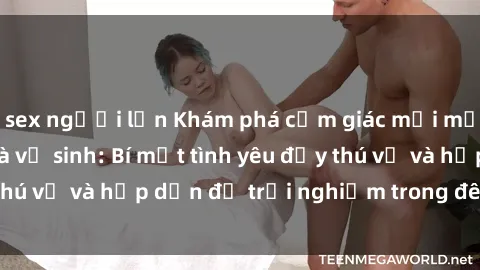 sex người lớn Khám phá cảm giác mới mẻ với sex trong nhà vệ sinh: Bí mật tình yêu đầy thú vị và hấp dẫn để trải nghiệm trong đêm hôm nay!