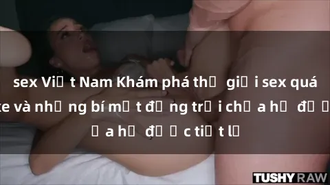 sex Việt Nam Khám phá thế giới sex quán karaoke và những bí mật động trời chưa hề được tiết lộ