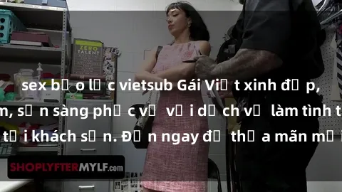 sex bạo lực vietsub Gái Việt xinh đẹp, nồng nàn tình cảm, sẵn sàng phục vụ với dịch vụ làm tình tại khách sạn. Đến ngay để thỏa mãn mọi khao khát của bạn!