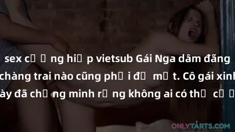 sex cưỡng hiếp vietsub Gái Nga dâm đãng khiến tim bất cứ chàng trai nào cũng phải đỏ mặt. Cô gái xinh đẹp này đã chứng minh rằng không ai có thể cưỡng lại khi cô làm tình đắm say.