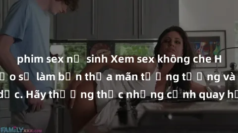 phim sex nữ sinh Xem sex không che HD miễn phí đảm bảo sẽ làm bạn thỏa mãn tưởng tượng và nhu cầu tình dục. Hãy thưởng thức những cảnh quay hấp dẫn và mãnh liệt ngay bây giờ!