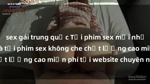 sex gái trung quốc Tải phim sex mới nhất hot nhất - Xem và tải phim sex không che chất lượng cao miễn phí tại website chuyên nghiệp.