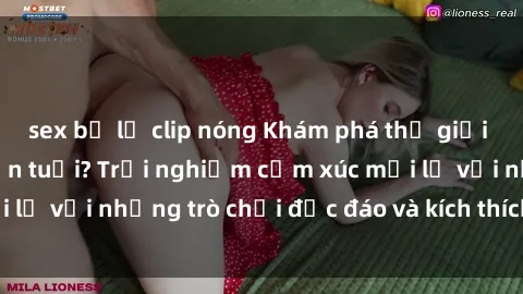 sex bị lộ clip nóng Khám phá thế giới sex trực tuyến: Hơn tuổi? Trải nghiệm cảm xúc mới lạ với những trò chơi độc đáo và kích thích người lớn