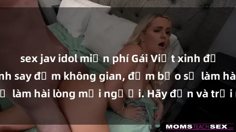 sex jav idol miễn phí Gái Việt xinh đẹp, nồng nàn làm tình say đắm không gian, đảm bảo sẽ làm hài lòng mọi người. Hãy đến và trải nghiệm ngay!